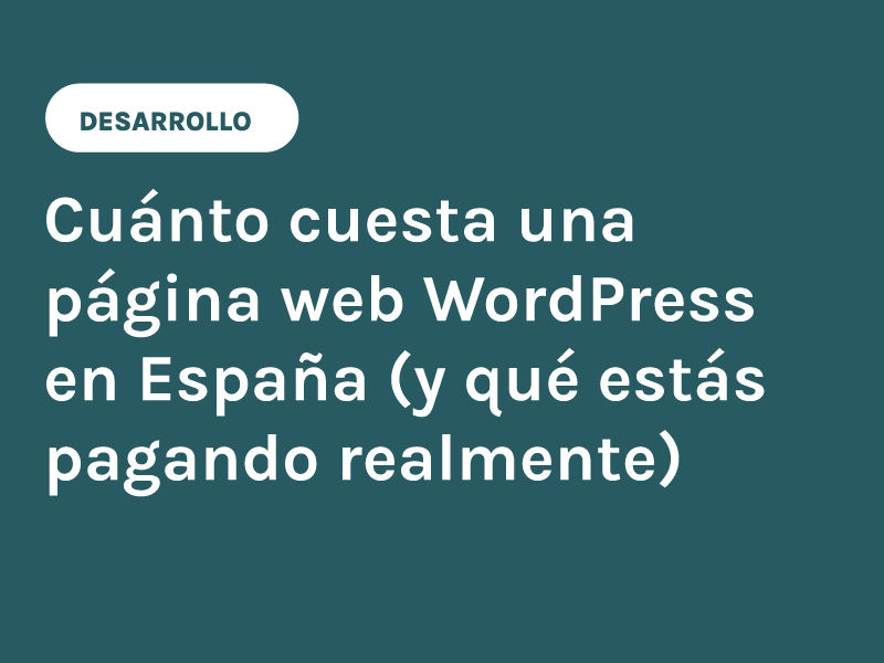 Cuánto cuesta una página web WordPress en España (y qué estás pagando realmente)