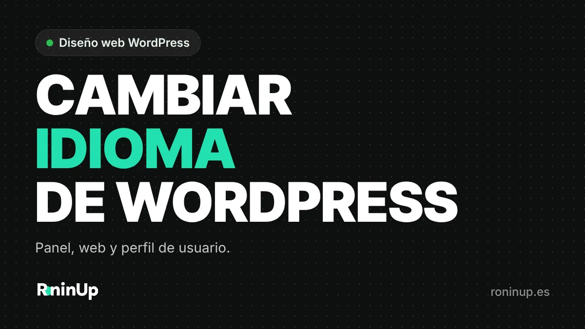 Cómo cambiar el idioma de WordPress desde Ajustes y desde el perfil de usuario