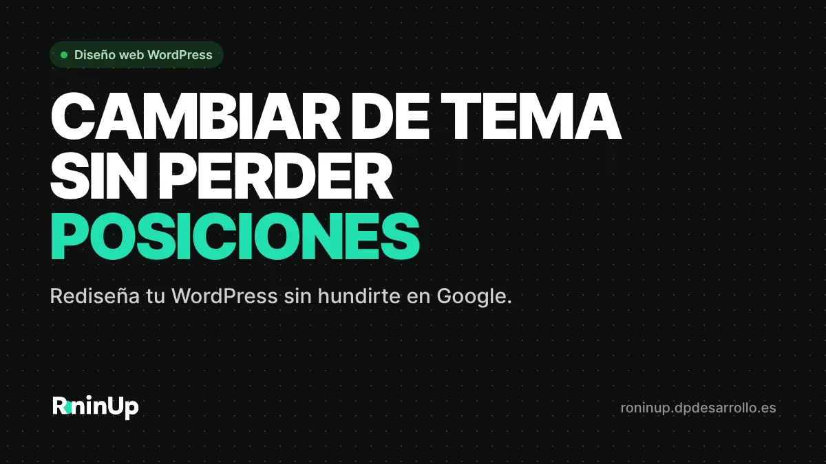 Cambiar de tema o rediseñar tu WordPress sin perder posiciones en Google