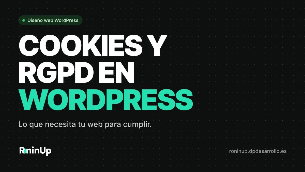 Cookies y RGPD en WordPress: qué necesita tu web para cumplir