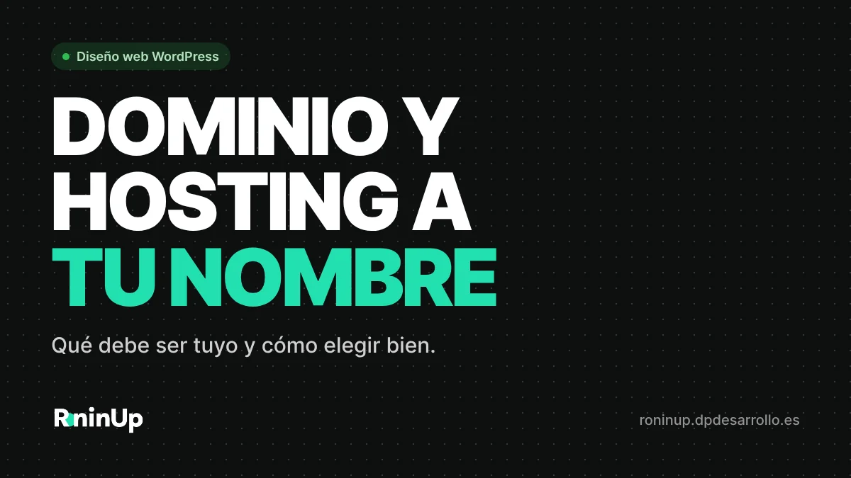 Tu dominio y tu hosting: qué debe estar a tu nombre y qué hosting elegir
