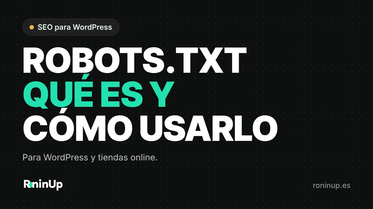 Qué es robots.txt y cómo configurarlo en WordPress para que Google rastree bien tu web